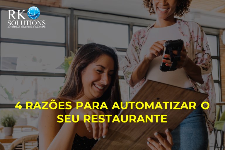 4 RAZÕES PARA AUTOMATIZAR O SEU RESTAURANTE AGORA MESMO!