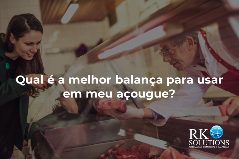 Qual é a melhor balança para utilizar em meu açougue 