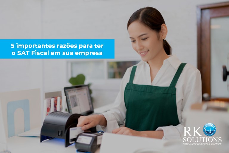 5 razões para ter o SAT Fiscal em sua empresa